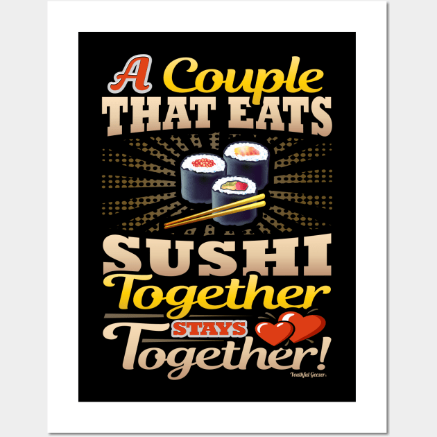 A Couple That Eats Sushi Together Stays Together Wall Art by YouthfulGeezer